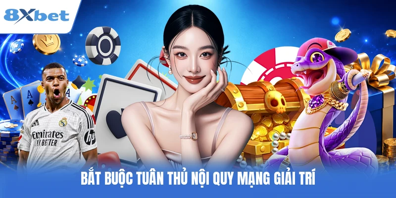 Bắt buộc tuân thủ nội quy mạng giải trí