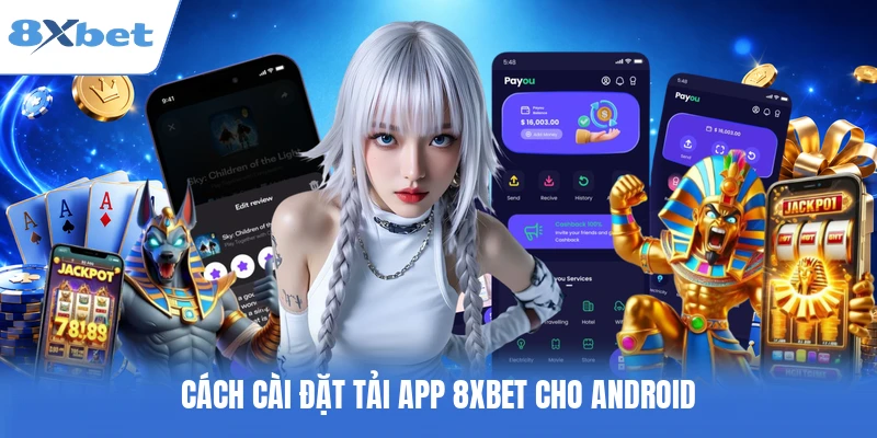 Cách cài đặt tải app 8XBET cho Android