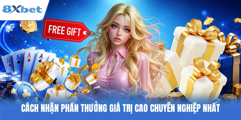 Cách nhận phần thưởng giá trị cao chuyên nghiệp nhất