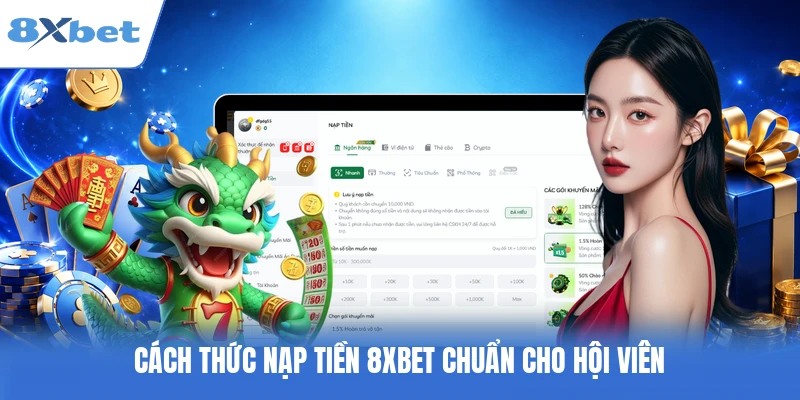 Cách thức nạp tiền 8XBET chuẩn cho hội viên