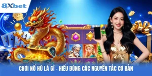 Chơi Nổ Hũ Là Gì - Hiểu Đúng Các Nguyên Tắc Cơ Bản