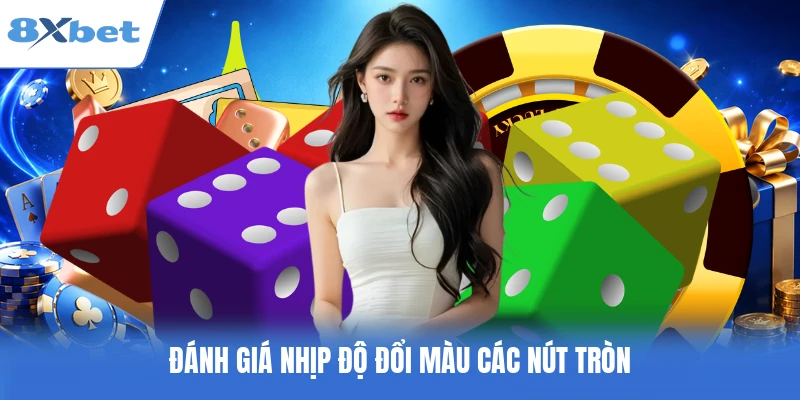Đánh giá nhịp độ đổi màu các nút tròn